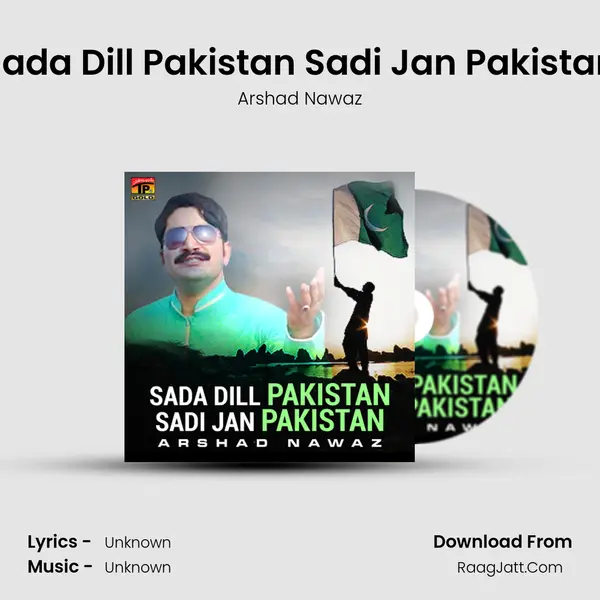 Sada Dill Pakistan Sadi Jan Pakistan MP3 Song by Arshad Nawaz Cover