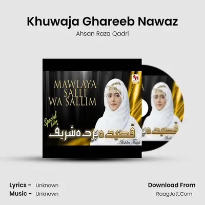 Khuwaja Ghareeb Nawaz MP3 Song by Ahsan Raza Qadri Cover