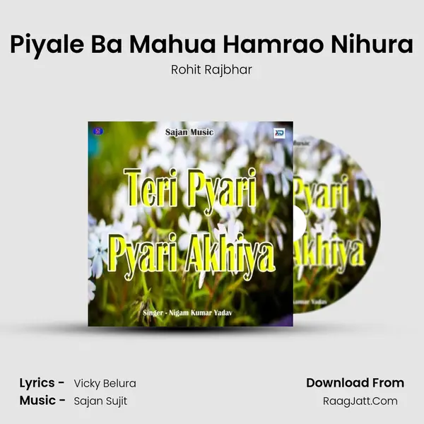 Piyale Ba Mahua Hamrao Nihura MP3 Song by Rohit Rajbhar Cover