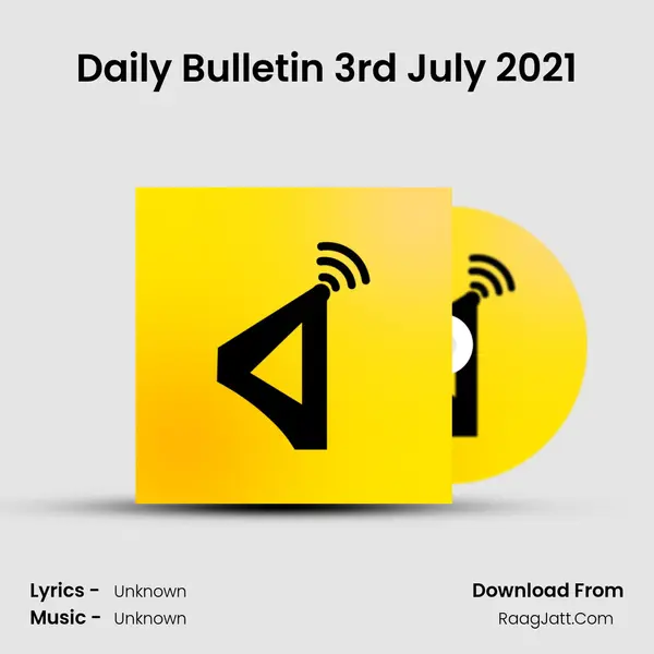Daily Bulletin 3rd July 2021 MP3 Song by  Cover