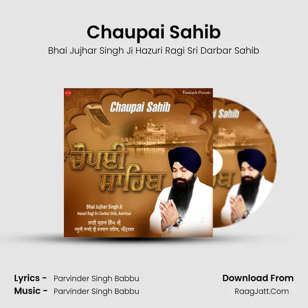 Chaupai Sahib MP3 Song by Bhai Jujhar Singh Ji Hazuri Ragi Sri Darbar Sahib Cover