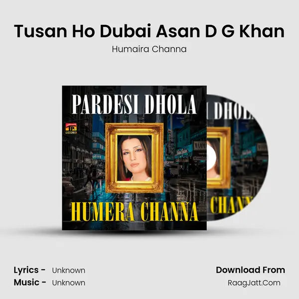 Tusan Ho Dubai Asan D G Khan MP3 Song by Humaira Channa Cover