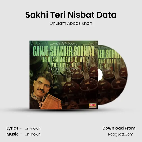 Sakhi Teri Nisbat Data MP3 Song by Ghulam Abbas Khan Cover