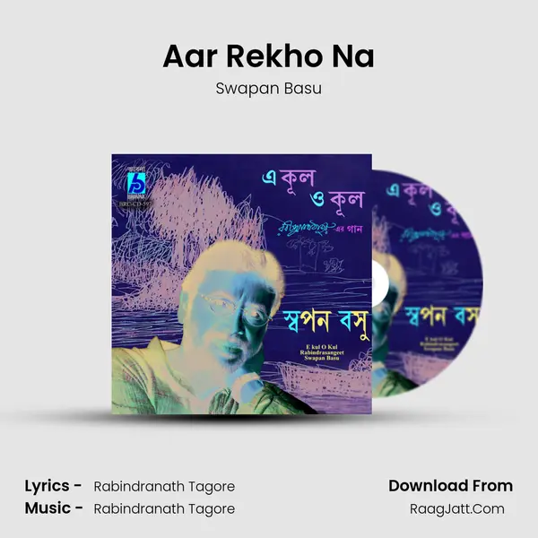 Aar Rekho Na MP3 Song by Swapan Basu Cover