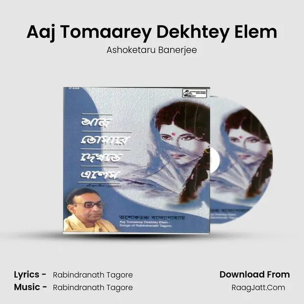 Aaj Tomaarey Dekhtey Elem MP3 Song by Ashoketaru Banerjee Cover
