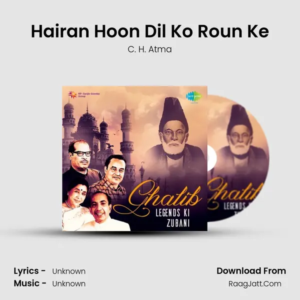 Hairan Hoon Dil Ko Roun Ke MP3 Song by C. H. Atma Cover