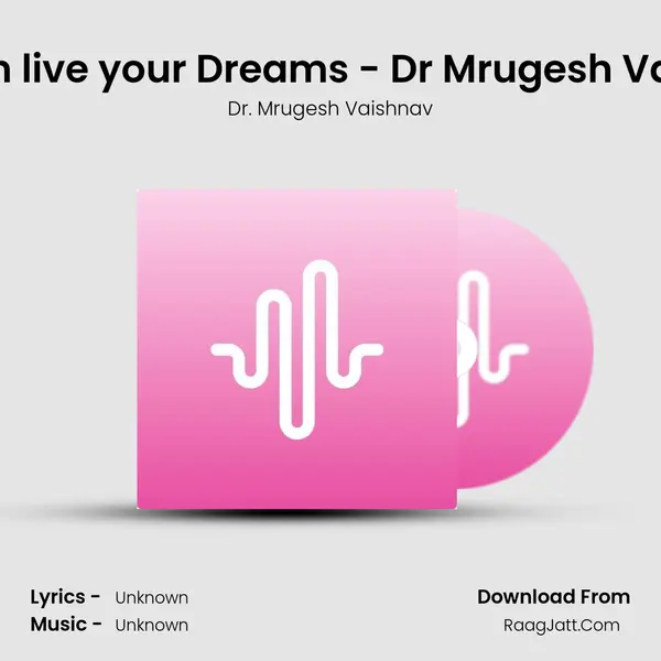 You can live your Dreams - Dr Mrugesh Vaishnav MP3 Song by Dr. Mrugesh Vaishnav Cover