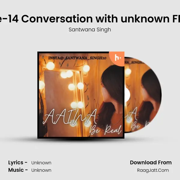 Episode-14 Conversation with unknown FRIEND!!! MP3 Song by Santwana Singh Cover