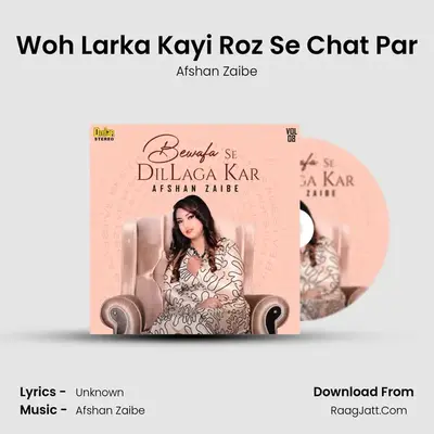 Woh Larka Kayi Roz Se Chat Par MP3 Song by Afshan Zaibe Cover