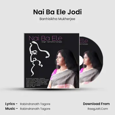Nai Ba Ele Jodi MP3 Song by Banhisikha Mukherjee Cover