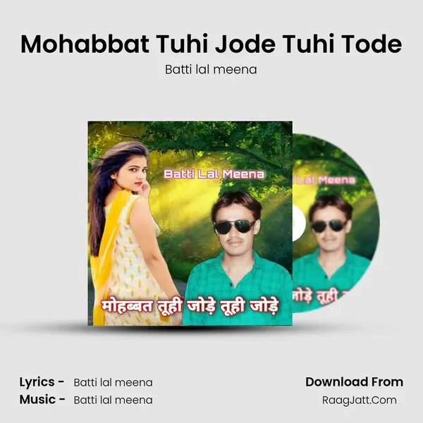 Mohabbat Tuhi Jode Tuhi Tode mp3 song