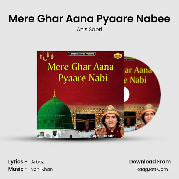 Mere Ghar Aana Pyaare Nabee - Anis Sabri