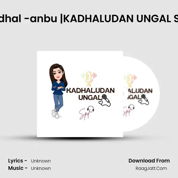 Kadhal -anbu |KADHALUDAN UNGAL SPD MP3 Song by  Cover
