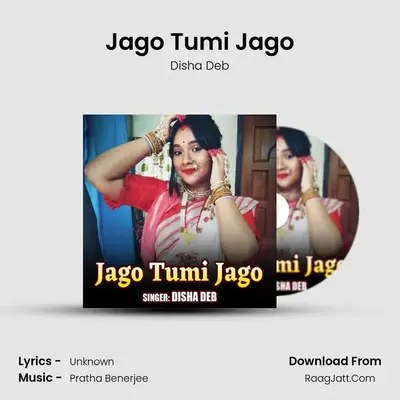 Jago Tumi Jago - Disha Deb