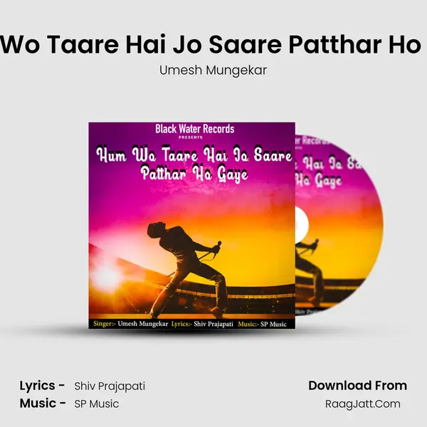Hum Wo Taare Hai Jo Saare Patthar Ho Gaye mp3 song