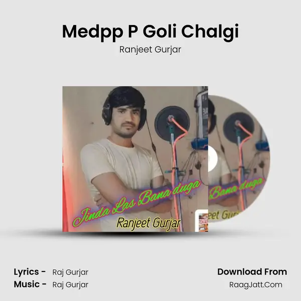 Medpp P Goli Chalgi MP3 Song by Ranjeet Gurjar Cover