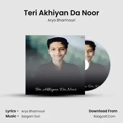 Teri Akhiyan Da Noor MP3 Song by Arya Bharmouri Cover