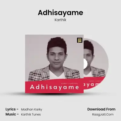 Adhisayame - Karthik