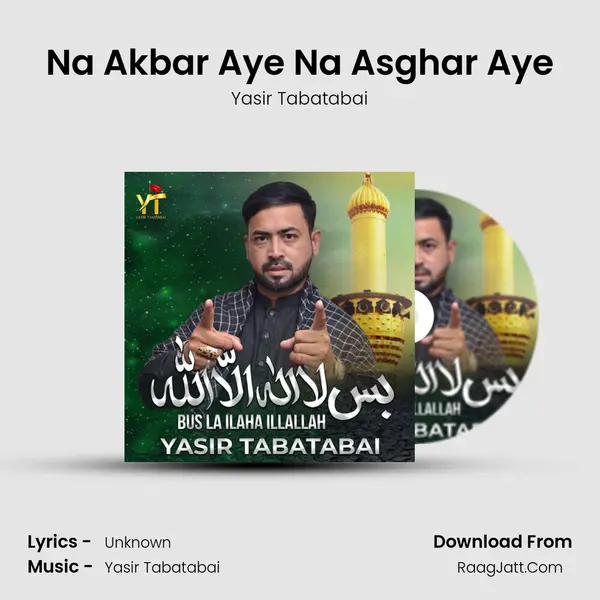 Na Akbar Aye Na Asghar Aye mp3 song