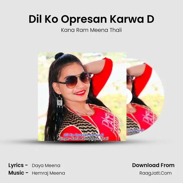 Dil Ko Opresan Karwa D - Kana Ram Meena Thali