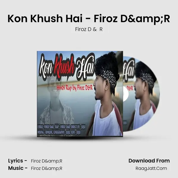 Kon Khush Hai - Firoz D&amp;R mp3 song