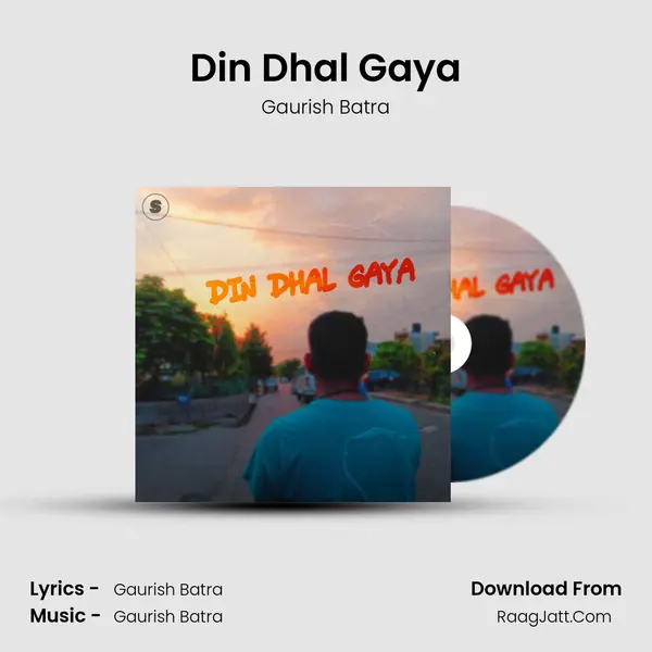 Din Dhal Gaya MP3 Song by Gaurish Batra Cover