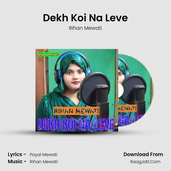 Dekh Koi Na Leve - Rihan Mewati