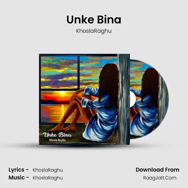 Unke Bina MP3 Song by KhoslaRaghu Cover