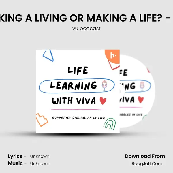 ARE YOU FOCUSING ON MAKING A LIVING OR MAKING A LIFE? - KEY IDEAS FROM THE BOOK  MP3 Song by vu podcast Cover