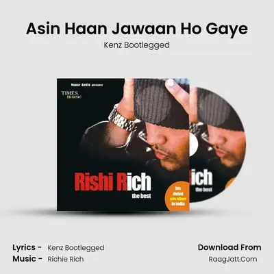 Asin Haan Jawaan Ho Gaye MP3 Song by Kenz Bootlegged Cover