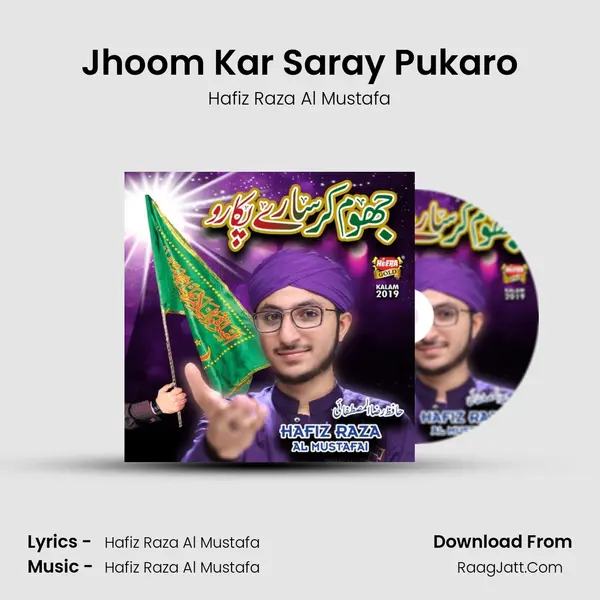 Jhoom Kar Saray Pukaro - Hafiz Raza Al Mustafa