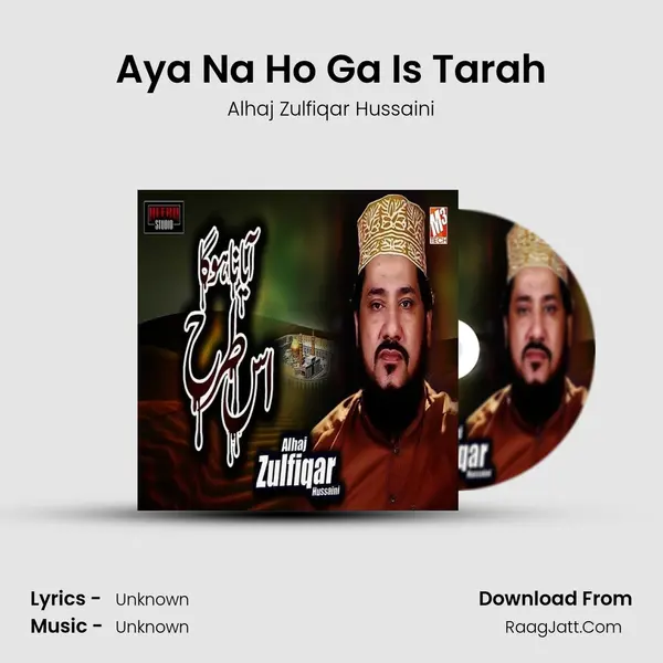 Aya Na Ho Ga Is Tarah MP3 Song by Alhaj Zulfiqar Hussaini Cover
