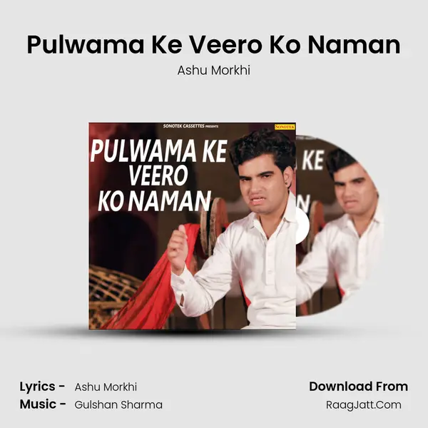 Pulwama Ke Veero Ko Naman - Ashu Morkhi