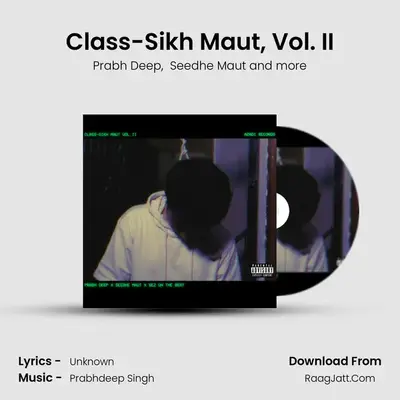Class-Sikh Maut, Vol. II MP3 Song by Prabh Deep Cover