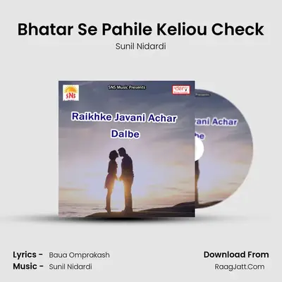 Bhatar Se Pahile Keliou Check MP3 Song by Sunil Nidardi Cover