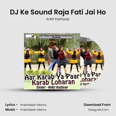 DJ Ke Sound Raja Fati Jai Ho MP3 Song by Ankit Kashyap Cover