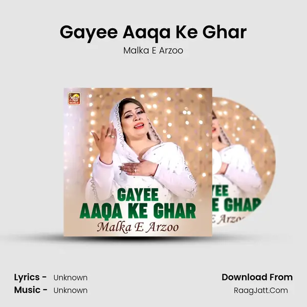 Gayee Aaqa Ke Ghar MP3 Song by Malka E Arzoo Cover