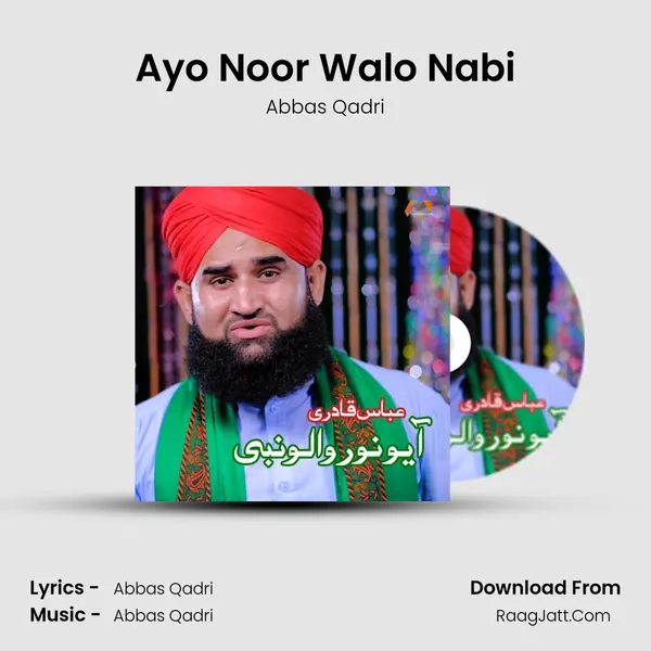 Ayo Noor Walo Nabi - Abbas Qadri