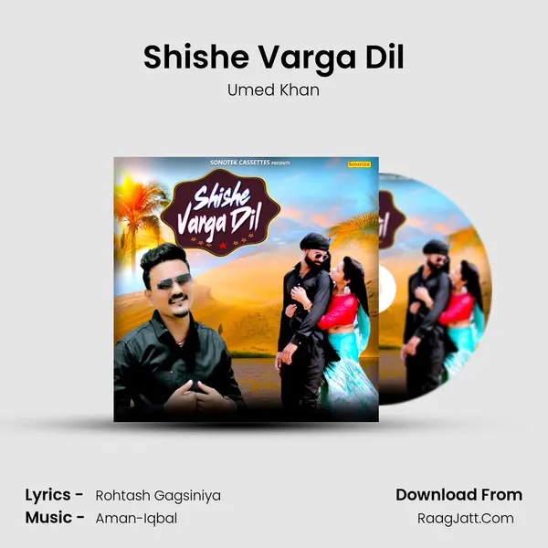 Shishe Varga Dil - Umed Khan