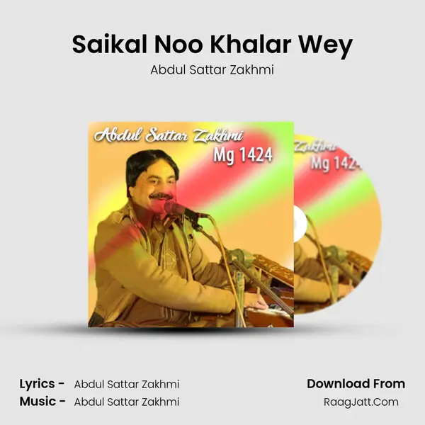 Saikal Noo Khalar Wey MP3 Song by Abdul Sattar Zakhmi Cover