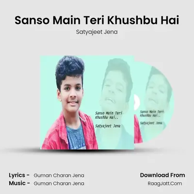 Sanso Main Teri Khushbu Hai - Satyajeet Jena