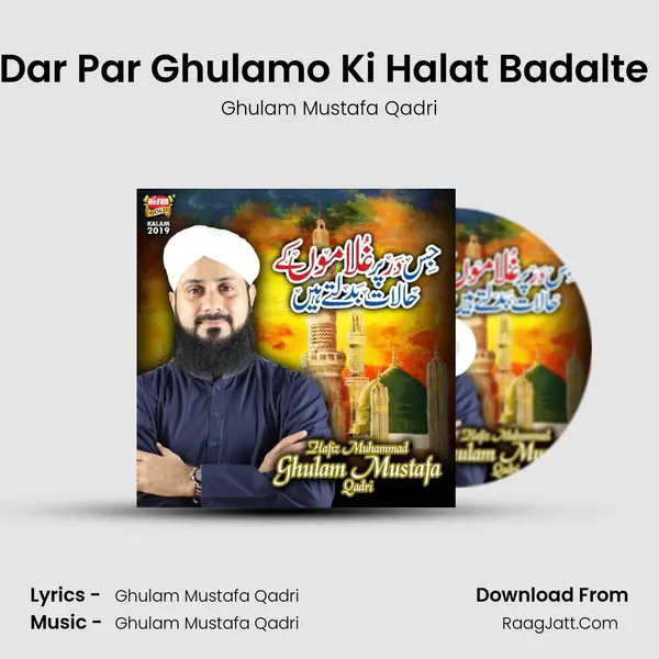 Jis Dar Par Ghulamo Ki Halat Badalte Hai - Ghulam Mustafa Qadri