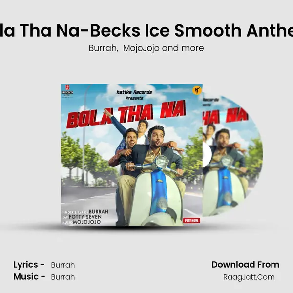 Bola Tha Na-Becks Ice Smooth Anthem MP3 Song by Burrah Cover