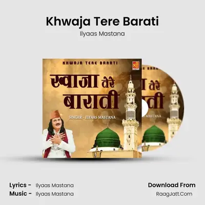 Khwaja Tere Barati - Ilyaas Mastana