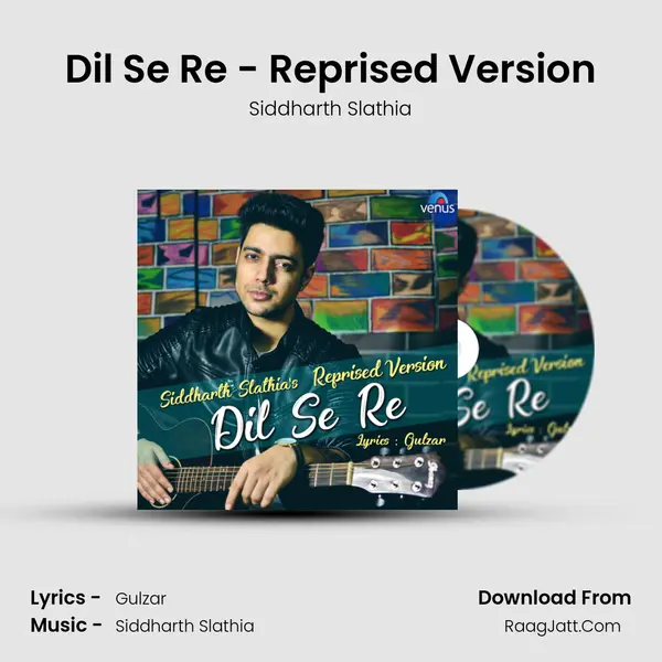 Dil Se Re - Reprised Version - Siddharth Slathia