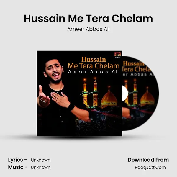 Hussain Me Tera Chelam - Single - Ameer Abbas Ali