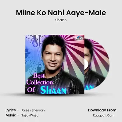 Milne Ko Nahi Aaye-Male mp3 song
