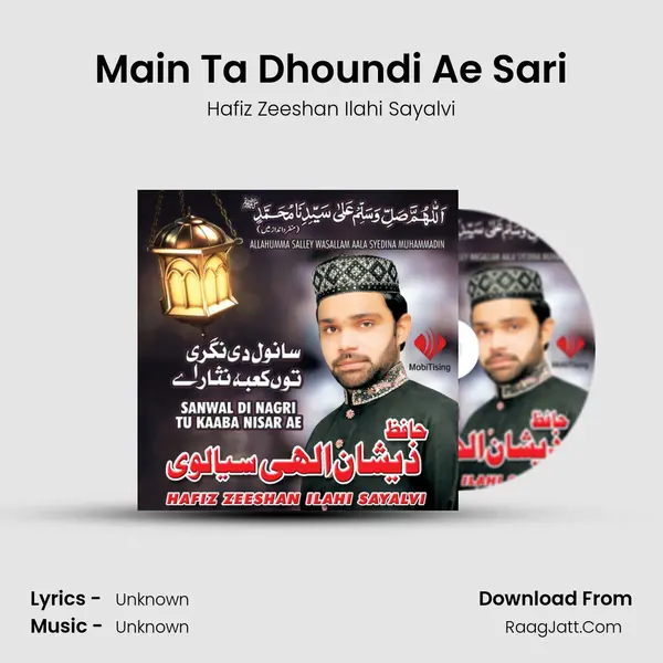 Main Ta Dhoundi Ae Sari MP3 Song by Hafiz Zeeshan Ilahi Sayalvi Cover