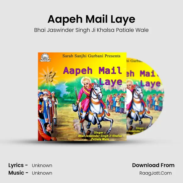 Aapeh Mail Laye MP3 Song by Bhai Jaswinder Singh Ji Khalsa Patiale Wale Cover