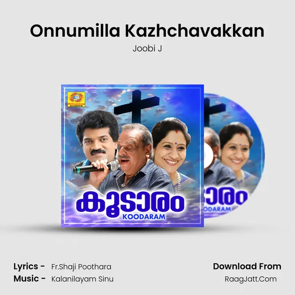 Onnumilla Kazhchavakkan MP3 Song by Joobi J Cover